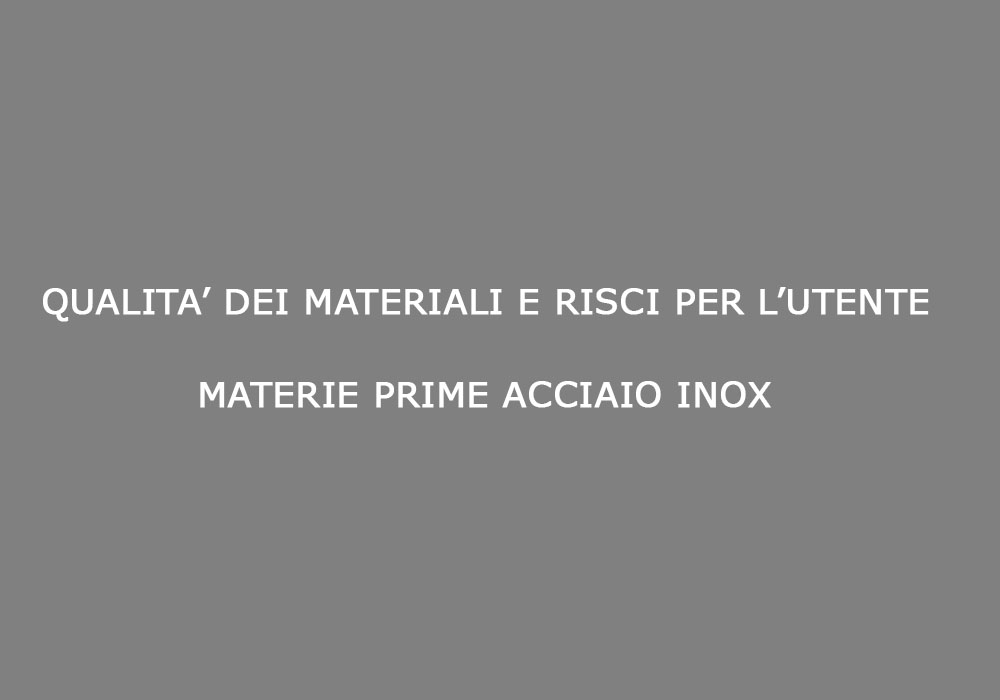 qualita_dei_materiali_e_rischi_per_l_utente_materie_prime_acciaio_inox