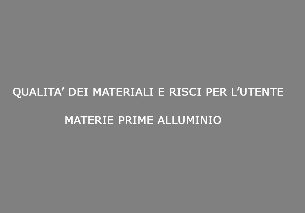 qualita_dei_materiali_e_rischi_per_l_utente_materie_prime_alluminio
